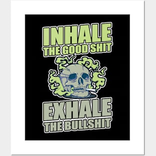 Inhale The Good Shit Exhale The Bullshit 420 Weed Posters and Art